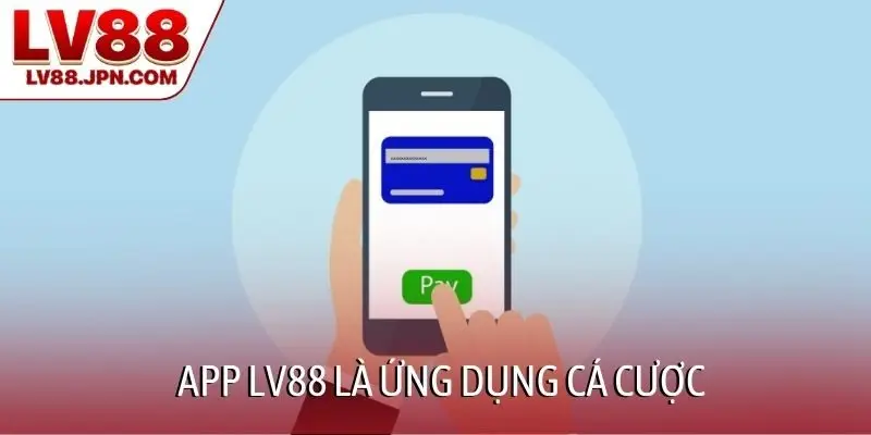 App LV88 là ứng dụng cá cược