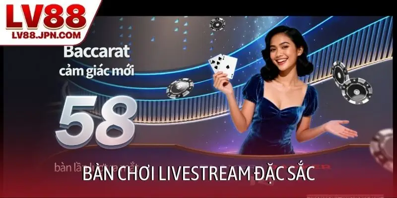 Bàn chơi livestream đặc sắc