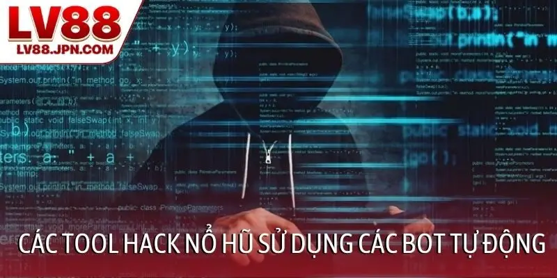 Các tool hack nổ hũ sử dụng các bot tự động