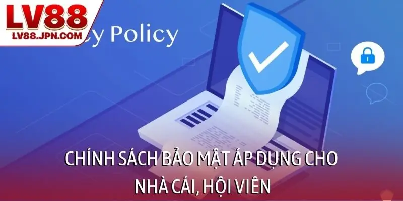 Chính sách bảo mật áp dụng cho nhà cái, hội viên