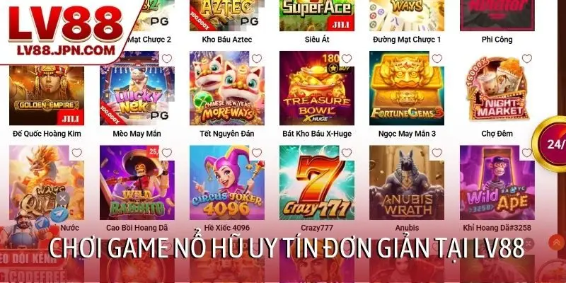 Chơi game nổ hũ uy tín đơn giản tại LV88