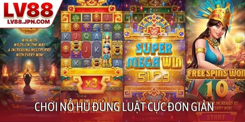 Chơi nổ hũ đúng luật cực đơn giản
