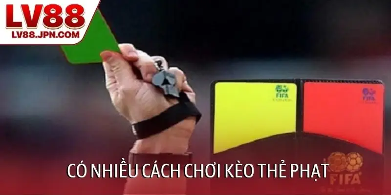 Có nhiều cách chơi kèo thẻ phạt