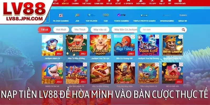 Nạp tiền LV88 để hòa mình vào bàn cược thực tế