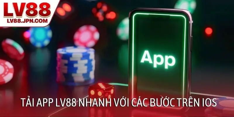 Tải app LV88 nhanh với các bước trên iOS