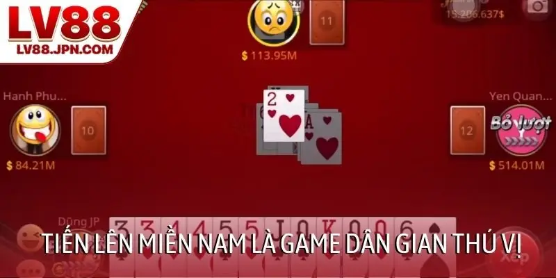 Tiến lên miền Nam là game dân gian thú vị